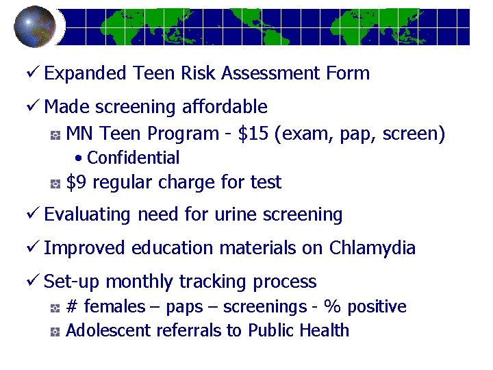 ü Expanded Teen Risk Assessment Form ü Made screening affordable MN Teen Program -