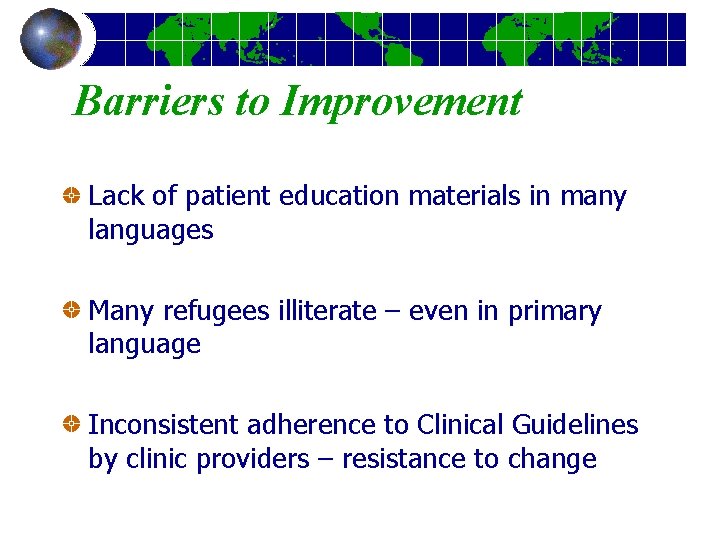 Barriers to Improvement Lack of patient education materials in many languages Many refugees illiterate