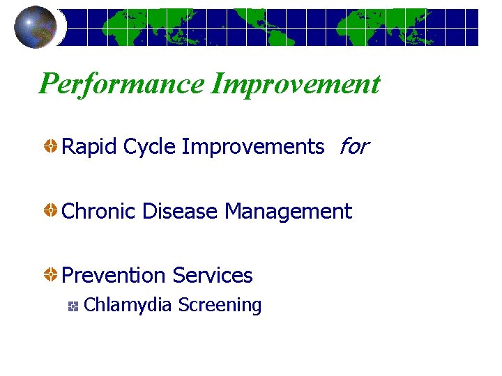 Performance Improvement Rapid Cycle Improvements for Chronic Disease Management Prevention Services Chlamydia Screening 