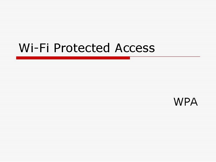 Wi-Fi Protected Access WPA 