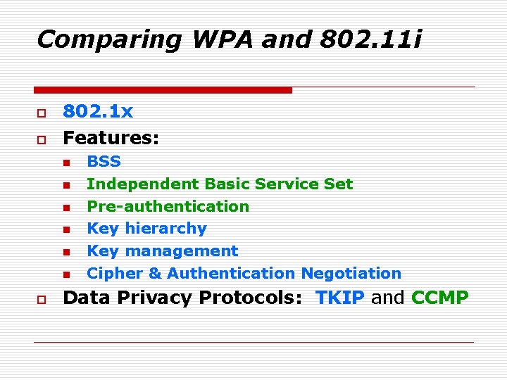 Comparing WPA and 802. 11 i o o 802. 1 x Features: n n