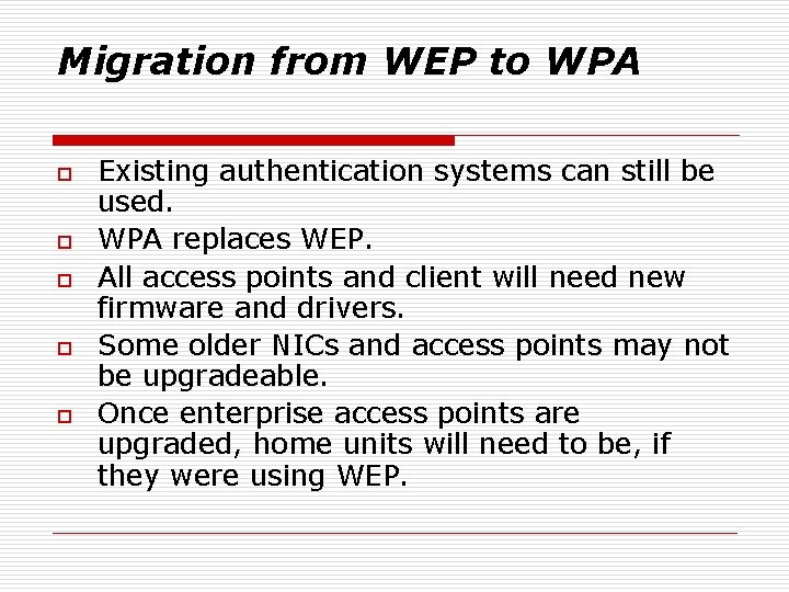 Migration from WEP to WPA o o o Existing authentication systems can still be