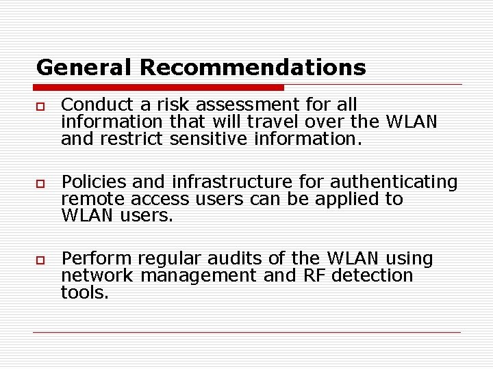 General Recommendations o o o Conduct a risk assessment for all information that will