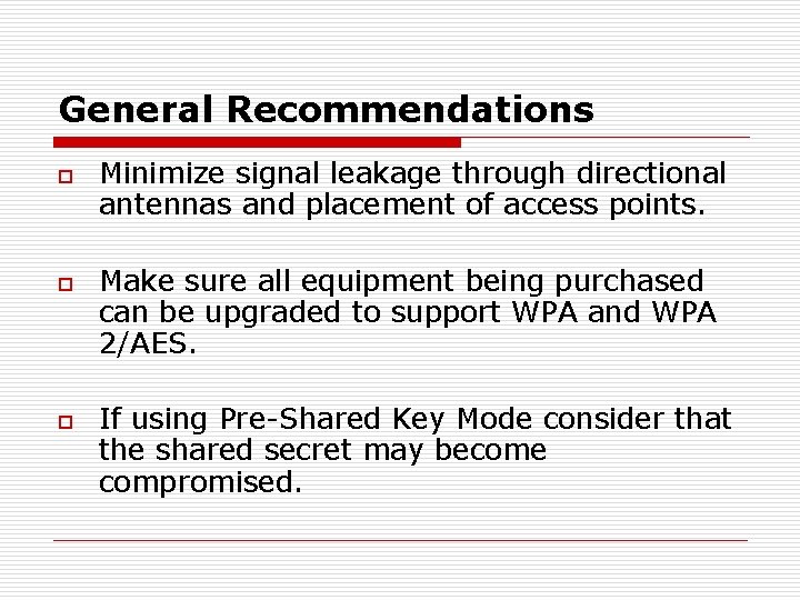 General Recommendations o o o Minimize signal leakage through directional antennas and placement of