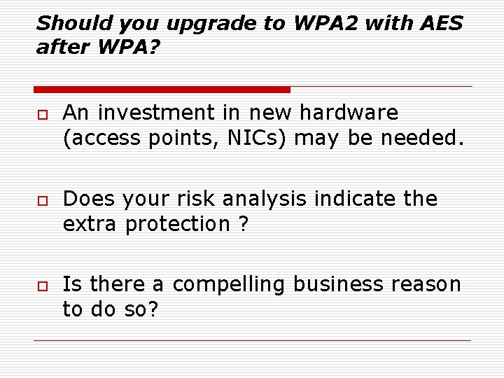 Should you upgrade to WPA 2 with AES after WPA? o o o An