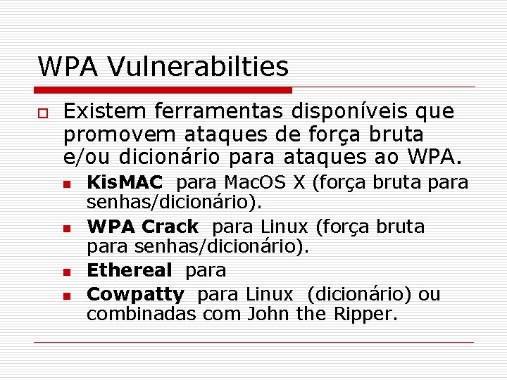 WPA Vulnerabilties o Existem ferramentas disponíveis que promovem ataques de força bruta e/ou dicionário