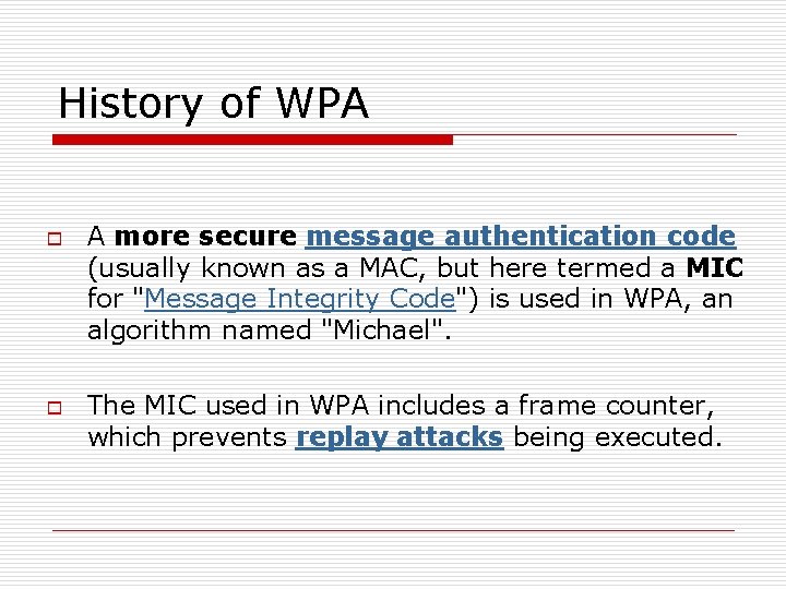 History of WPA o o A more secure message authentication code (usually known as