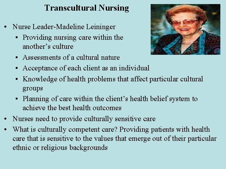Transcultural Nursing • Nurse Leader-Madeline Leininger • Providing nursing care within the context of