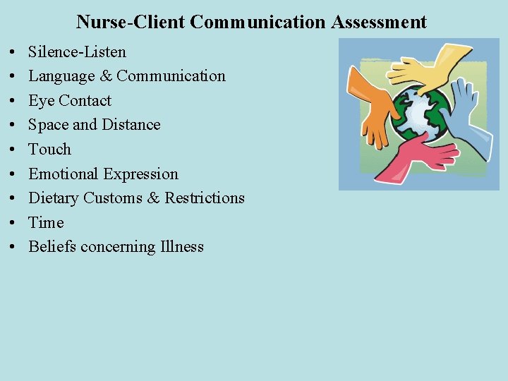 Nurse-Client Communication Assessment • • • Silence-Listen Language & Communication Eye Contact Space and