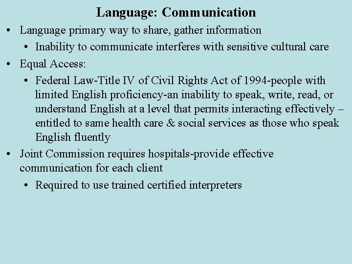 Language: Communication • Language primary way to share, gather information • Inability to communicate