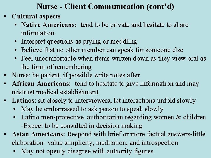 Nurse - Client Communication (cont’d) • Cultural aspects • Native Americans: tend to be