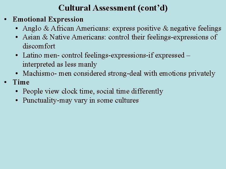 Cultural Assessment (cont’d) • Emotional Expression • Anglo & African Americans: express positive &