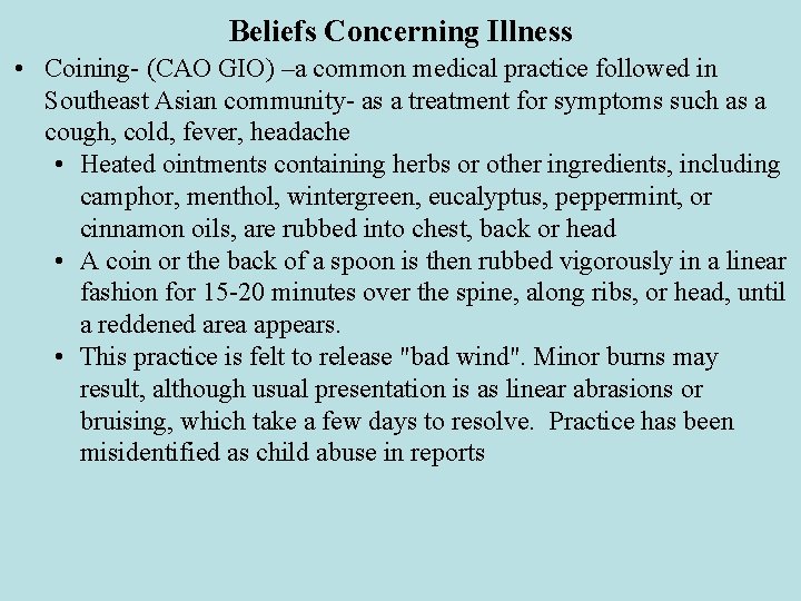 Beliefs Concerning Illness • Coining- (CAO GIO) –a common medical practice followed in Southeast