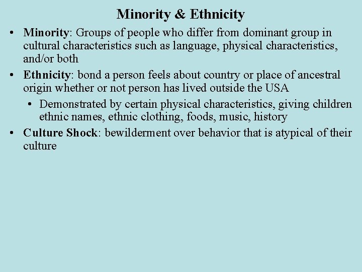 Minority & Ethnicity • Minority: Groups of people who differ from dominant group in