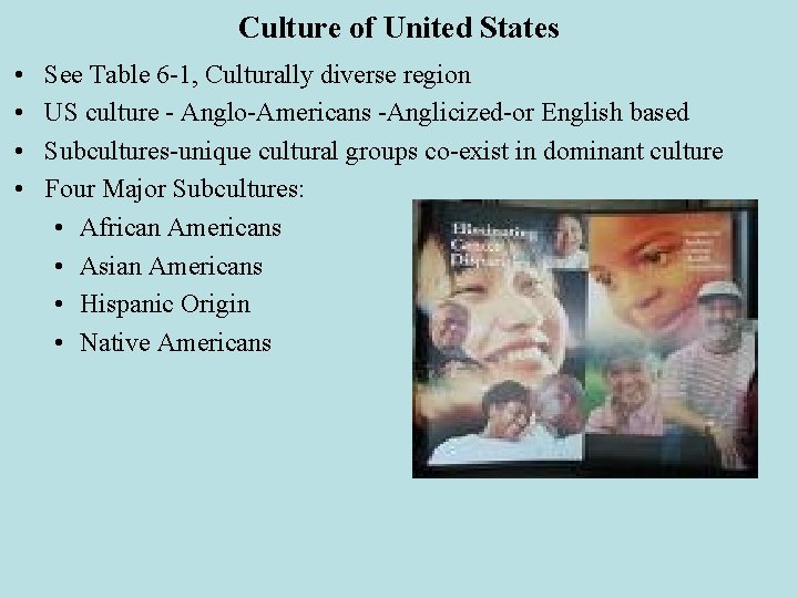 Culture of United States • • See Table 6 -1, Culturally diverse region US