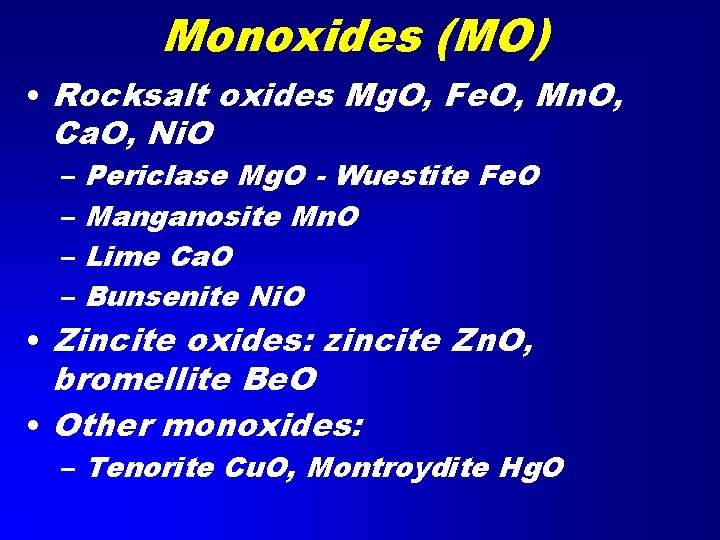 Monoxides (MO) • Rocksalt oxides Mg. O, Fe. O, Mn. O, Ca. O, Ni.