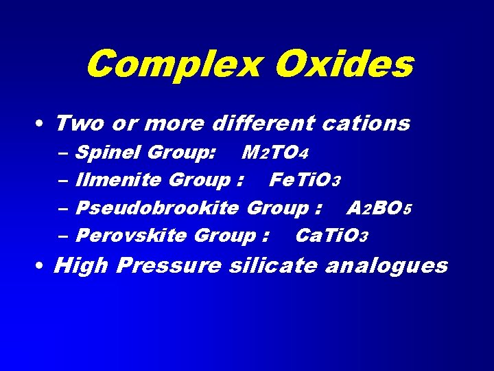 Complex Oxides • Two or more different cations – Spinel Group: M 2 TO