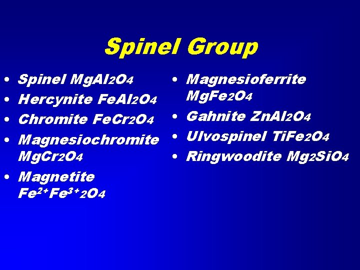 Spinel Group Spinel Mg. Al 2 O 4 Hercynite Fe. Al 2 O 4