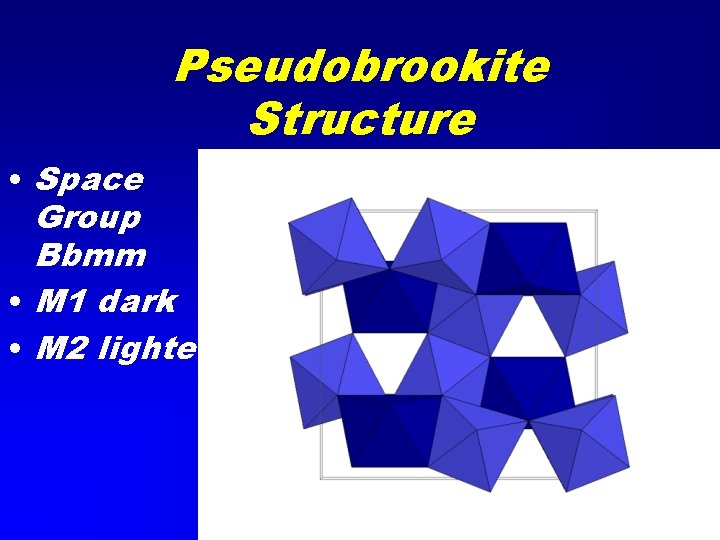 Pseudobrookite Structure • Space Group Bbmm • M 1 dark • M 2 lighter
