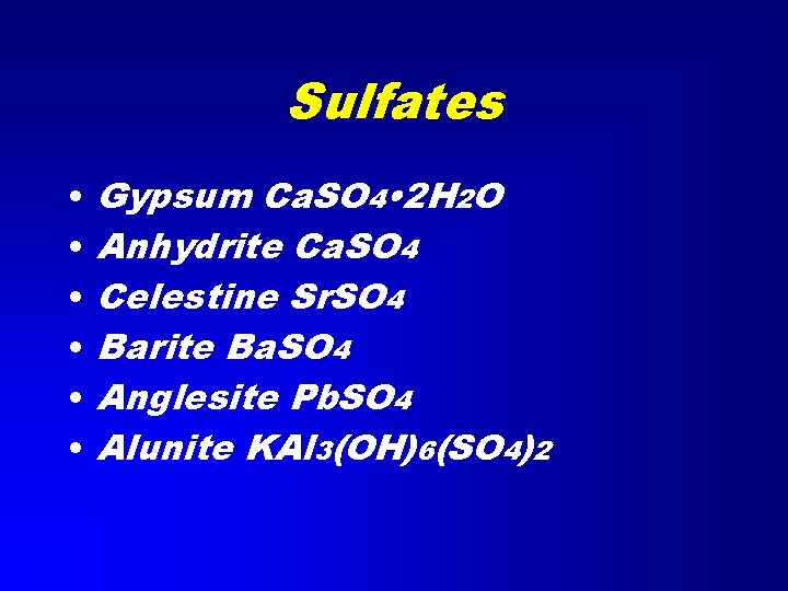 Sulfates • • • Gypsum Ca. SO 4 • 2 H 2 O Anhydrite