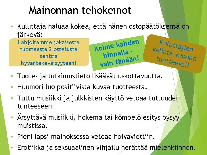 Mainonnan tehokeinot • Kuluttaja haluaa kokea, että hänen ostopäätöksensä on järkevä: Lahjoitamme jokaisesta Kulut