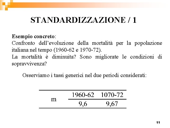 STANDARDIZZAZIONE / 1 Esempio concreto: Confronto dell’evoluzione della mortalità per la popolazione italiana nel