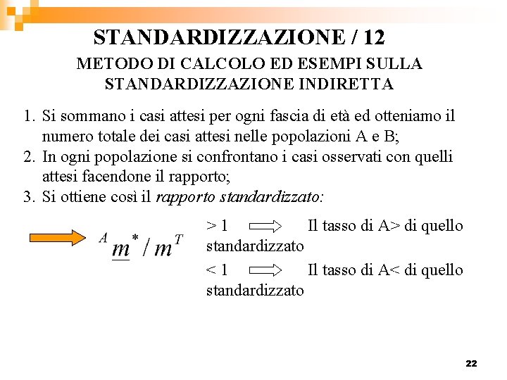 STANDARDIZZAZIONE / 12 METODO DI CALCOLO ED ESEMPI SULLA STANDARDIZZAZIONE INDIRETTA 1. Si sommano