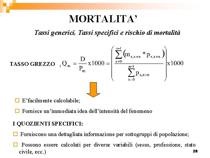 MORTALITA’ Tassi generici, Tassi specifici e rischio di mortalità TASSO GREZZO o E’facilmente calcolabile;