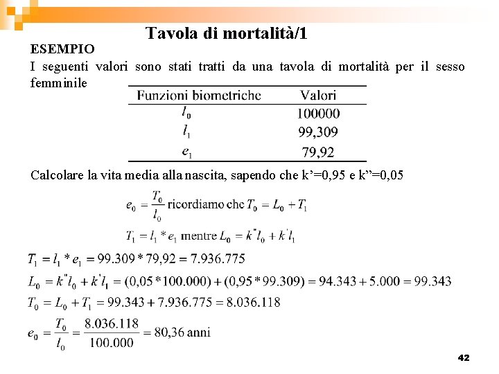 Tavola di mortalità/1 ESEMPIO I seguenti valori sono stati tratti da una tavola di