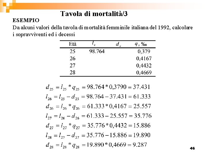 Tavola di mortalità/3 ESEMPIO Da alcuni valori della tavola di mortalità femminile italiana del