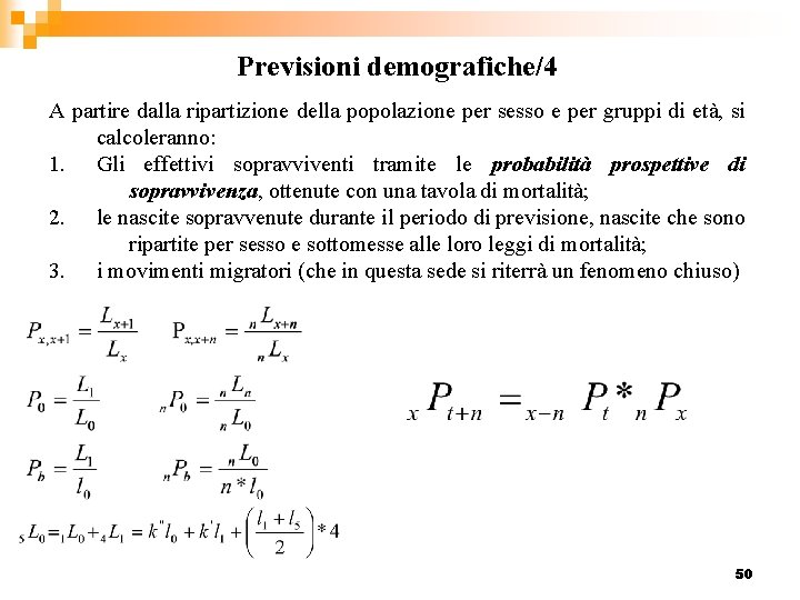 Previsioni demografiche/4 A partire dalla ripartizione della popolazione per sesso e per gruppi di