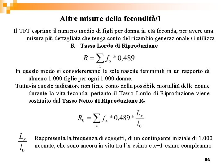 Altre misure della fecondità/1 Il TFT esprime il numero medio di figli per donna