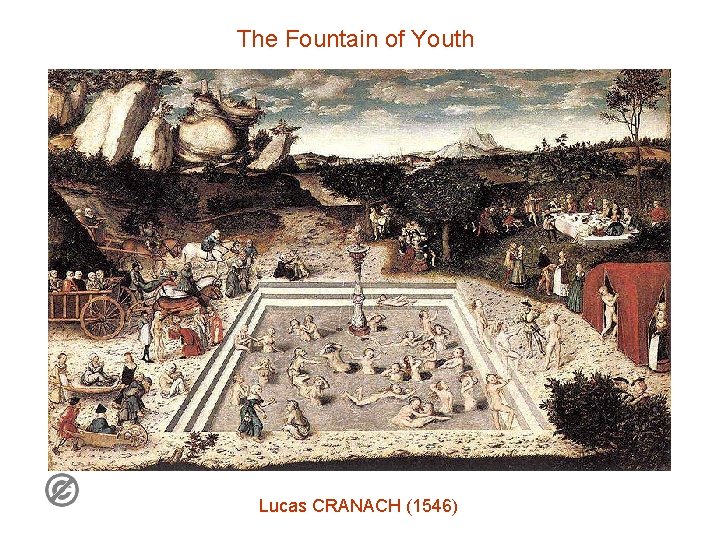 The Fountain of Youth Lucas CRANACH (1546) The Fountain of Youth Lucas CRANACH (1546)