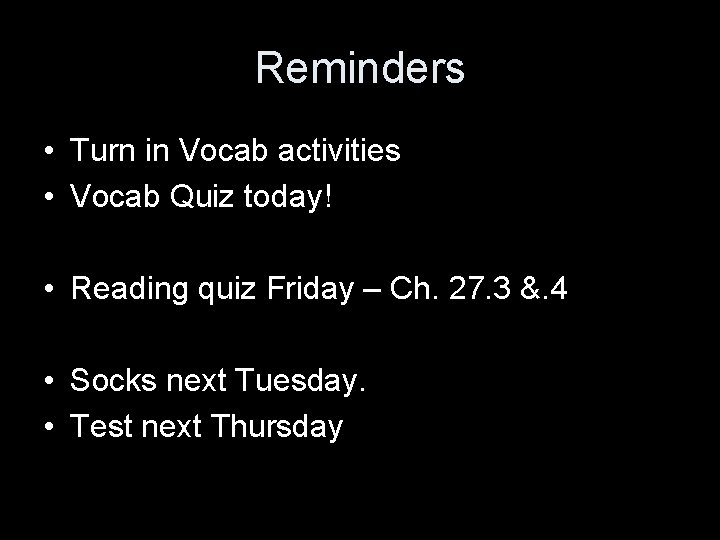 Reminders • Turn in Vocab activities • Vocab Quiz today! • Reading quiz Friday