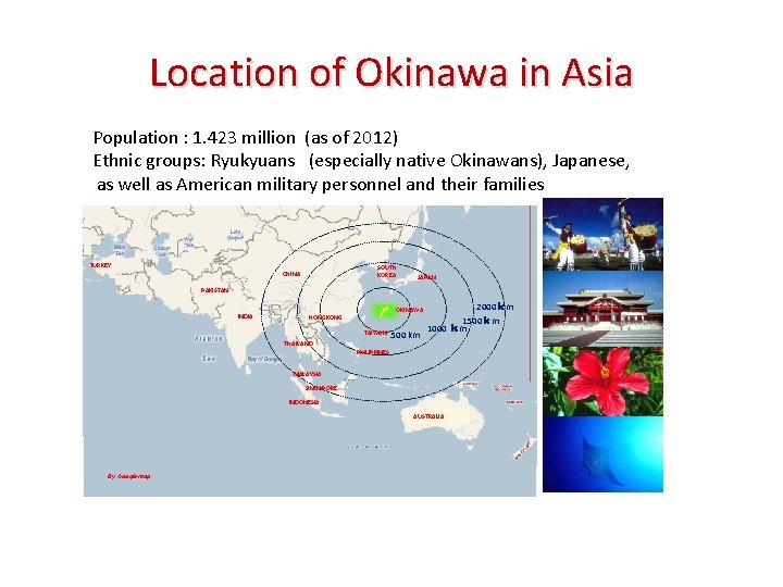 Location of Okinawa in Asia Population : 1. 423 million (as of 2012) Ethnic