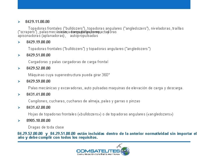 TIPO DE MAQUINARIA Ø 8429. 11. 00 Topadoras frontales ("bulldozers"), topadoras angulares ("angledozers"), niveladoras,