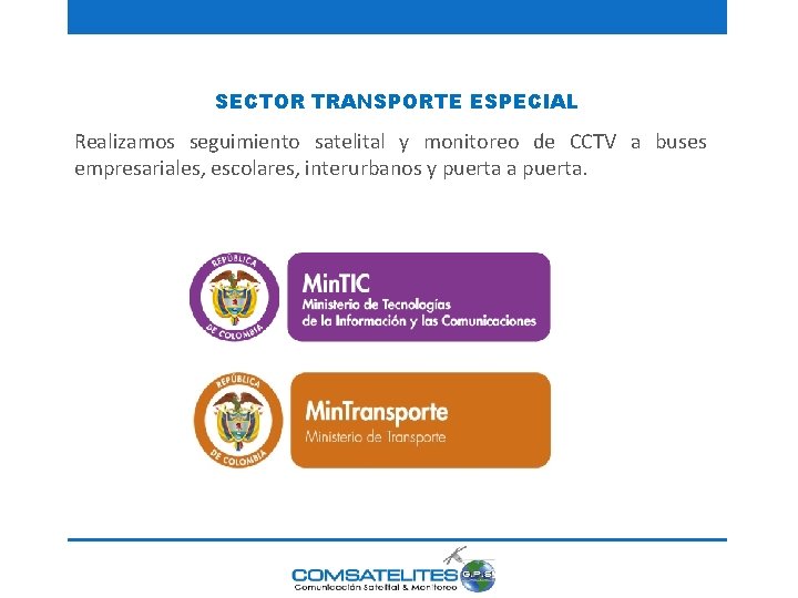SECTOR TRANSPORTE ESPECIAL Realizamos seguimiento satelital y monitoreo de CCTV a buses empresariales, escolares,