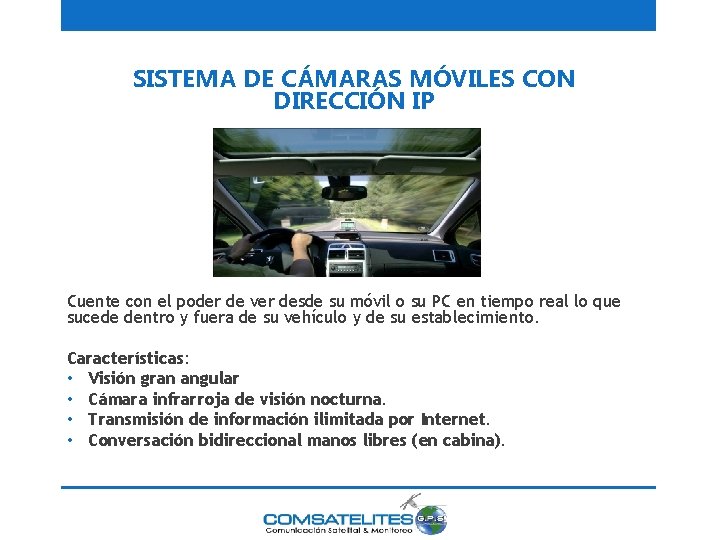SISTEMA DE CÁMARAS MÓVILES CON DIRECCIÓN IP Cuente con el poder de ver desde