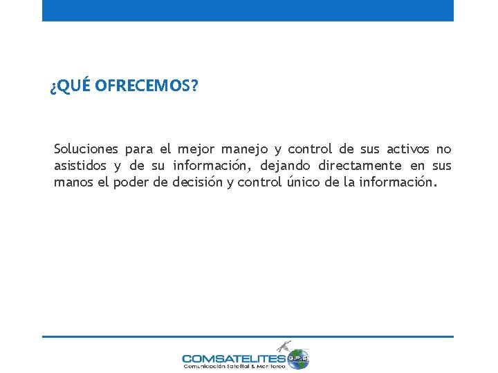 ¿QUÉ OFRECEMOS? Soluciones para el mejor manejo y control de sus activos no asistidos