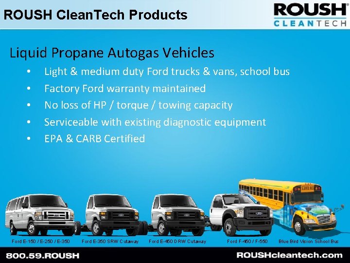 ROUSH Clean. Tech Products Liquid Propane Autogas Vehicles • • • Light & medium