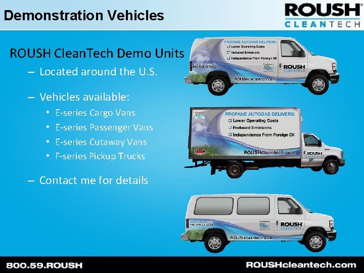 Demonstration Vehicles ROUSH Clean. Tech Demo Units – Located around the U. S. –