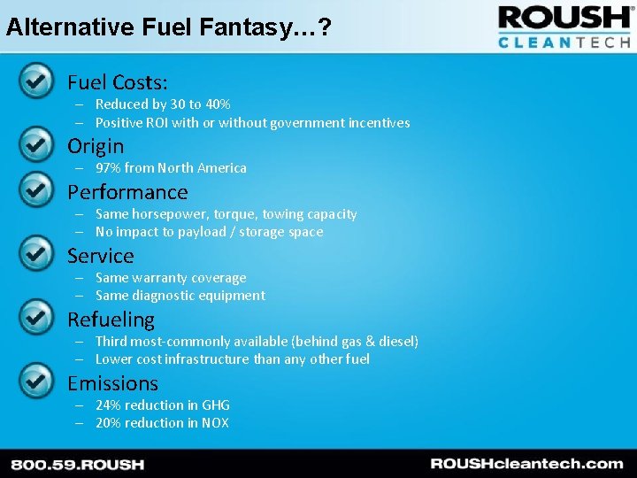 Alternative Fuel Fantasy…? Fuel Costs: – Reduced by 30 to 40% – Positive ROI