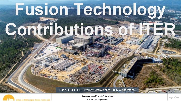 Fusion Technology Contributions of ITER Hans-H. ALTFELD, Project Control Office, ITER Organization Learnings from