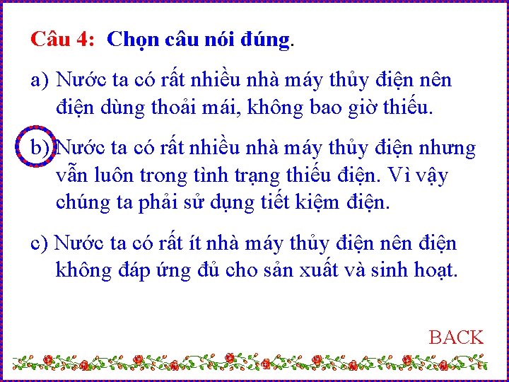 Câu 4: Chọn câu nói đúng. a) Nước ta có rất nhiều nhà máy