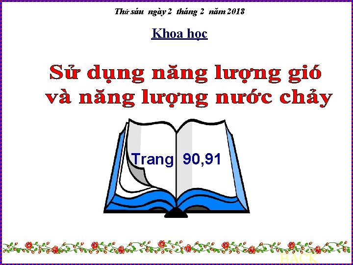 Thứ sáu ngày 2 tháng 2 năm 2018 Khoa học Trang 90, 91 BACK