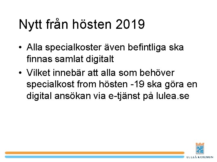 Nytt från hösten 2019 • Alla specialkoster även befintliga ska finnas samlat digitalt •