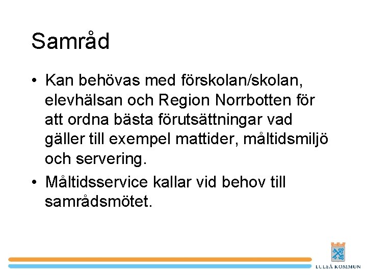 Samråd • Kan behövas med förskolan/skolan, elevhälsan och Region Norrbotten för att ordna bästa