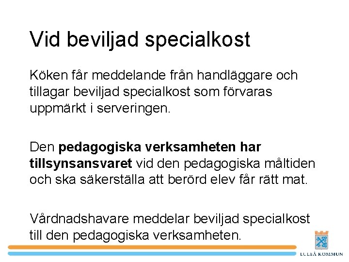 Vid beviljad specialkost Köken får meddelande från handläggare och tillagar beviljad specialkost som förvaras