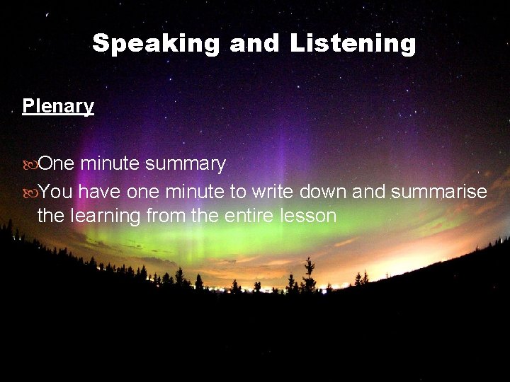 Speaking and Listening Plenary One minute summary You have one minute to write down