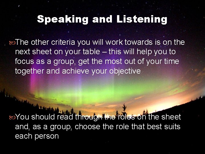 Speaking and Listening The other criteria you will work towards is on the next